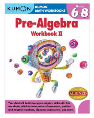 Title: Pre-Algebra Workbook II, Author: Kumon Publishing