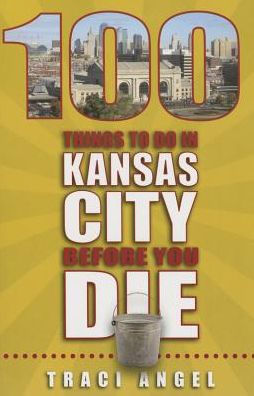 100 Things to Do in Kansas City Before You Die