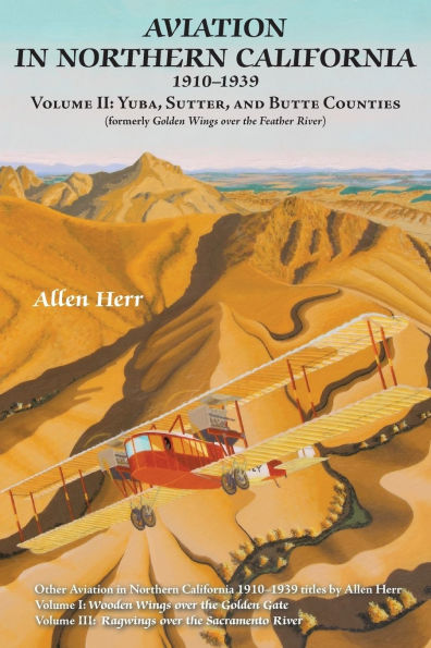 Aviation in Northern California 1910-1939: Volume II: Yuba, Sutter, and Butte Counties
