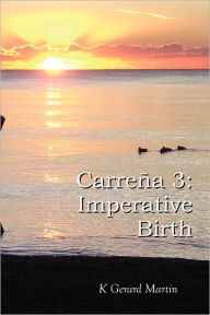 Title: Carre a 3: Imperative Birth, Author: K Gerard Martin