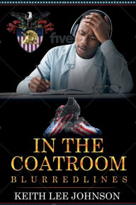 Title: IN THE COATROOM: BLURRED LINES:, Author: Keith Lee Johnson