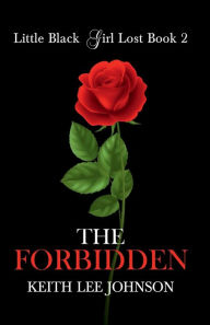 Title: Little Black Girl Lost Book 2: The Forbidden:, Author: Keith Lee Johnson