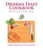 Dharma Feast Cookbook: Recipes For A Fresh Start