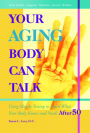 Your Aging Body Can Talk: Using Muscle-Testing to Learn What Your Body Knows and Needs AFTER 50