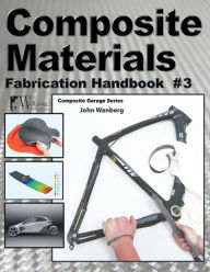 Title: Composite Materials - Fabrication, Author: John Wanberg