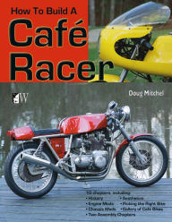 Title: How to Build a Café Racer, Author: Doug Mitchel