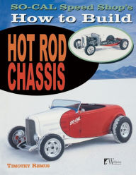 Title: So Cal Speed Shop's How to Build Hot Rod Chassis, Author: Timothy S Remus