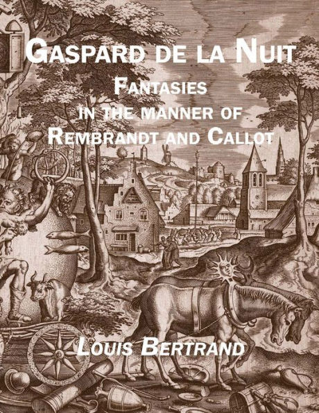 Gaspard de la Nuit: Fantasies the Manner of Rembrandt and Callot