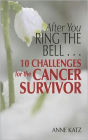 After You Ring the Bell... 10 Challenges for the Cancer Survivor