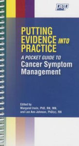 Title: Putting Evidence Into Practice a Pocket Guide to Cancer Symptom Management, Author: Margaret Irwin