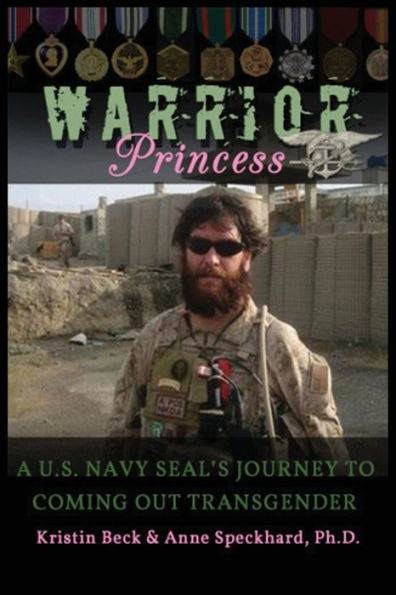 Warrior Princess A U.S. Navy SEAL's Journey to Coming out Transgender