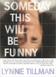 Title: Someday This Will Be Funny, Author: Lynne Tillman