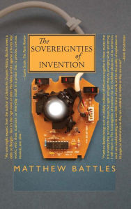 Title: The Sovereignties of Invention, Author: Matthew Battles