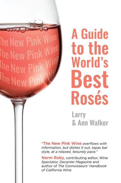 The New Pink Wine: A Modern Guide to the World's Best Rosï¿½s