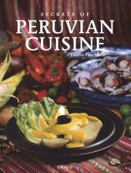 Title: Secrets of Peruvian Cuisine, Author: Emilio Peschiera