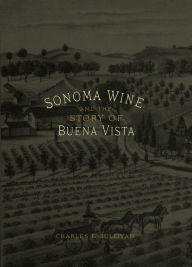 Title: Sonoma Wine and the Story of Buena Vista, Author: Charles L. Sullivan