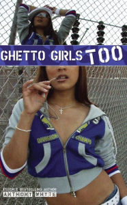 Title: Ghetto Girls Too, Author: Anthony Whyte