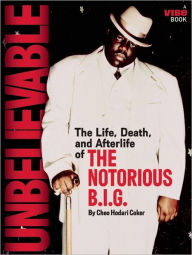 Title: Unbelievable: The Life, Death, and Afterlife of the Notorious B.I.G., Author: Cheo Hodari Coker