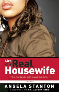 Title: Lies of a Real Housewife: Tell the Truth and Shame the Devil, Author: Angela Stanton