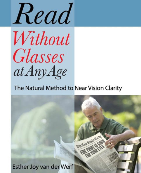 Read Without Glasses at Any Age: The Natural Method to Near Vision Clarity