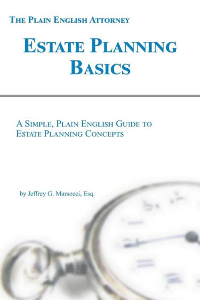 Estate Planning Basics: A Simple, Plain English Guide to Estate Planning Concepts