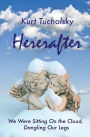 Hereafter: We Were Sitting On the Cloud, Dangling Our Legs