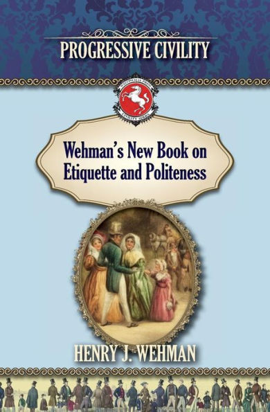 Wehman's New Book on Etiquette and Politeness: Progressive Civility