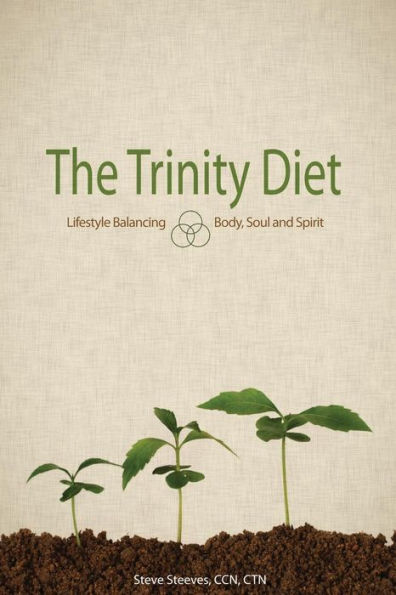 The Trinity Diet: Lifestyle Balancing - Body, Soul and Spirit