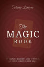 The Magic Book: The Complete Beginners Guide to Anytime, Anywhere Close-Up Magic