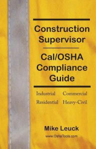 Title: Construction Supervisor Cal/OSHA Compliance Guide, Author: Mike Leuck