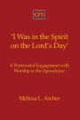 'I Was in the Spirit on the Lord's Day': A Pentecostal Engagement with Worship in the Apocalypse