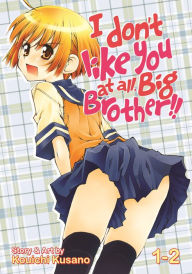 Title: I Don't Like You At All, Big Brother!! Vol. 1-2, Author: Kusano Kouichi