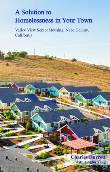 A Solution to Homelessness in Your Town: Valley View Senior Housing, Napa County, California