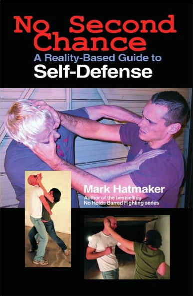 No Second Chance: A Reality-Based Guide to Self-Defense