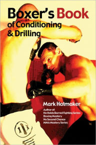Title: Boxer's Book of Conditioning & Drilling, Author: Mark Hatmaker
