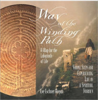 Title: Way of the Winding Path: A Map for the Labyrinth of Life, Author: Eve Eschner Hogan