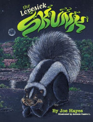 Title: The Lovesick Skunk: On the Streets of New York Only One Color Matters, Author: Joe Hayes