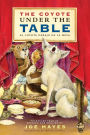 The Coyote Under the Table / El coyote debajo de la mesa: Folk Tales Told in Spanish and English