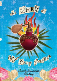 Title: The Smell of Old Lady Perfume, Author: Claudia Guadalupe Martinez