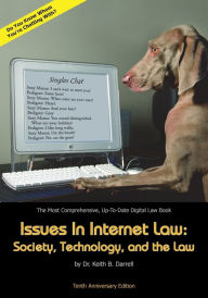 Title: Issues in Internet Law: Society, Technology, and the Law, 10th Ed. / Edition 10, Author: Keith B. Darrell