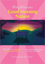 Title: Molly Moccasins -- Good Morning Nature, Author: Victoria Ryan O'Toole