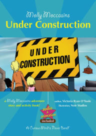 Title: Under Construction: Molly Moccasins, Author: Victoria O'Toole