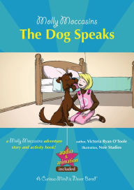 Title: The Dog Speaks: Molly Moccasins, Author: Victoria O'Toole