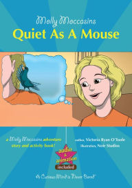 Title: Quiet as a Mouse: Molly Moccasins, Author: Victoria O'Toole