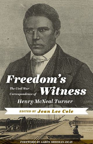 Freedom's Witness: The Civil War Correspondence of Henry McNeal Turner
