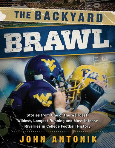 The Backyard Brawl: Stories from One of the Weirdest, Wildest, Longest Running, and Most Instense Rivalries in College Football History