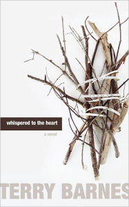 Title: Whispered to the Heart, Author: Terry Barnes