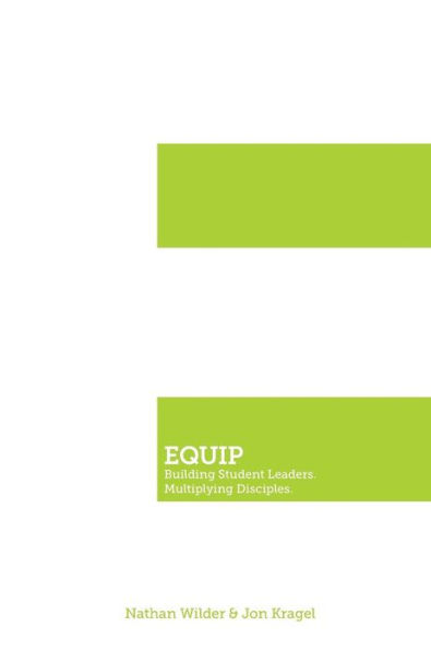 Equip: Building Student Leaders. Multiplying Disciples.