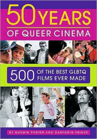 Title: Fifty Years of Queer Cinema: 500 of the Best GLBTQ Films Ever Made, Author: Darwin Porter