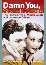 Title: Damn You, Scarlett O'Hara: The Private Lives of Vivien Leigh and Laurence Olivier, Author: Darwin Porter